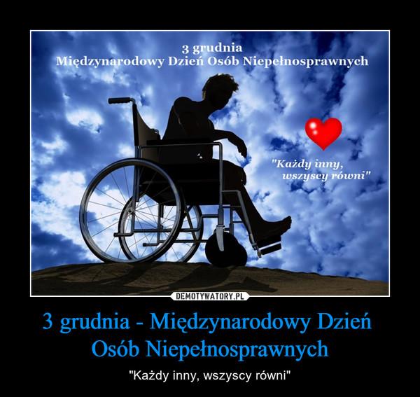 3 grudnia obchodzony jest Międzynarodowy Dzień Osób Niepełnosprawnych.