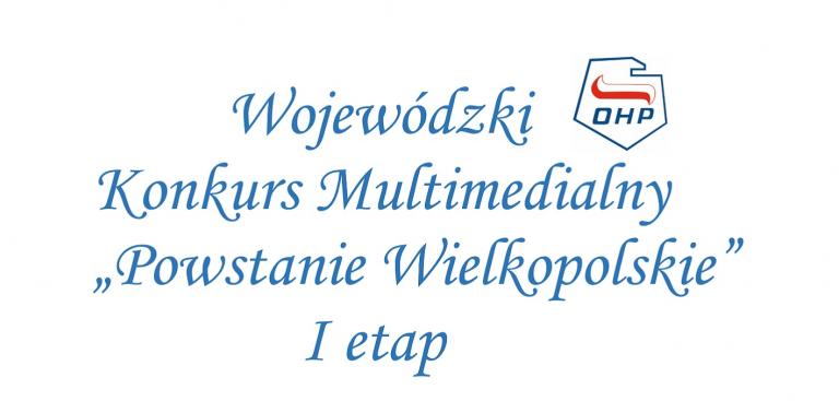 Wojewódzki Konkurs Multimedialny „Powstanie Wielkopolskie” – I etap