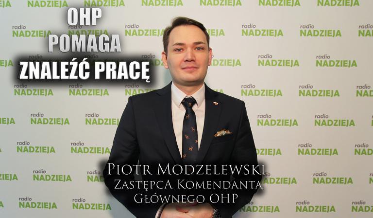 Rozmowa z Panem Piotrem Modzelewskim, zastępcą Komendanta Głównego OHP.